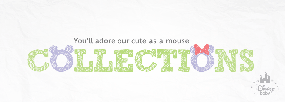 You'll adore our cute-as-a-mouse Collections - Disney Baby