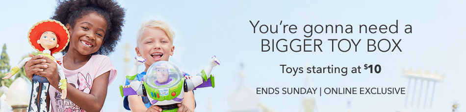 You're gonna need a Bigger Toy Box - Toys starting at $10 - Ends Sunday - Online Exclusive