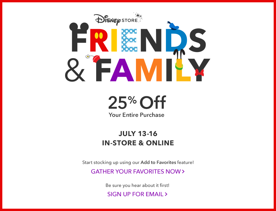 Friends & Family - 25% Off Your Purchase - July 13-16 - In-Store & Online